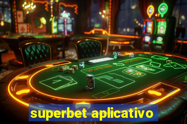 superbet aplicativo